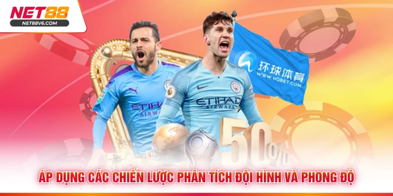 Áp dụng các chiến lược phân tích đội hình và phong độ