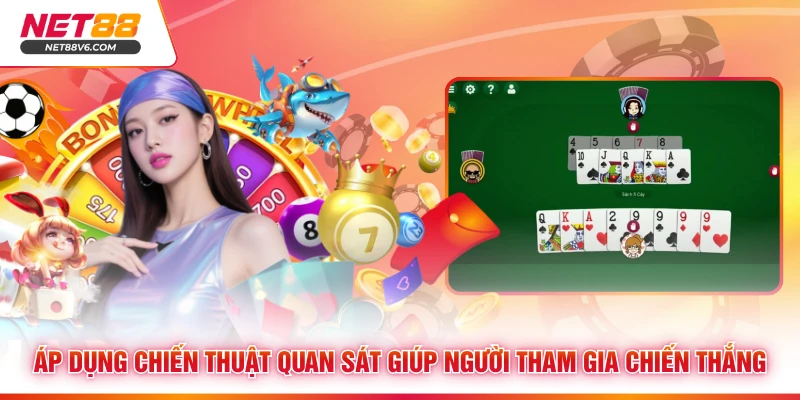 Áp dụng chiến thuật quan sát giúp người tham gia chiến thắng