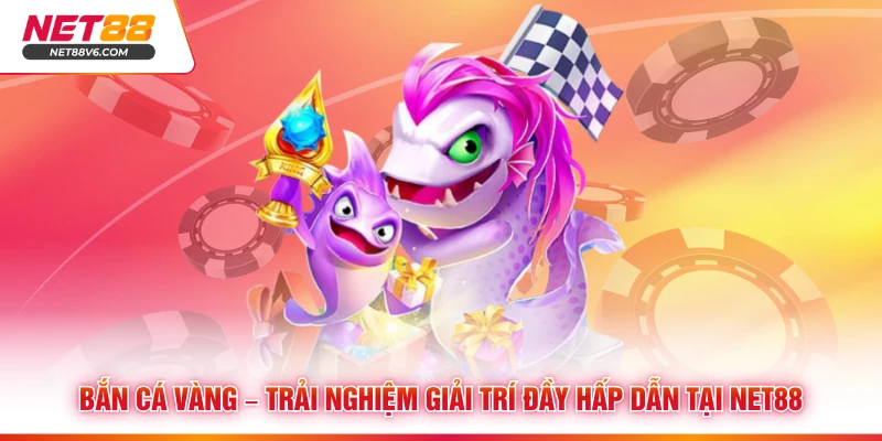 Bắn Cá Vàng