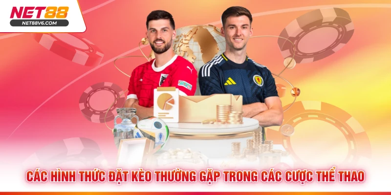 Các hình thức đặt kèo thường gặp trong các cược thể thao 