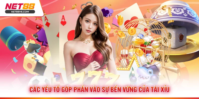 Các yếu tố góp phần vào sự bền vững của Tài xỉu