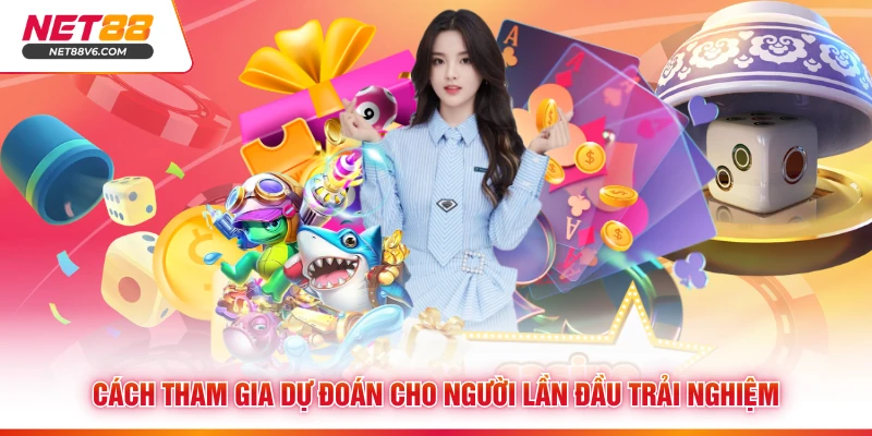 Cách tham gia dự đoán cho người lần đầu trải nghiệm