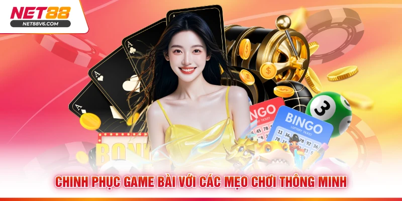 Chinh phục game bài với các mẹo chơi thông minh 