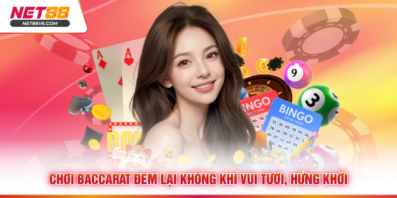 Chơi Baccarat đem lại không khí vui tươi, hứng khởi