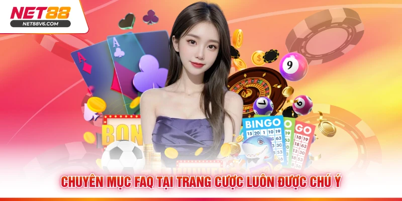Chuyên mục FAQ tại trang cược luôn được chú ý