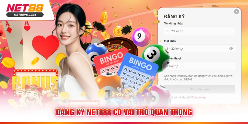 Đăng ký Net888 có vai trò quan trọng 