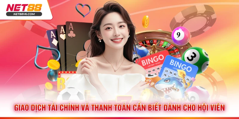 Giao dịch tài chính và thanh toán cần biết dành cho hội viên