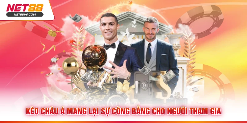 Kèo châu Á mang lại sự công bằng cho người tham gia