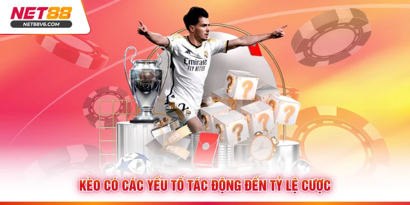 Kèo có các yếu tố tác động đến tỷ lệ cược