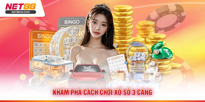 Khám phá cách chơi Xổ số 3 Càng