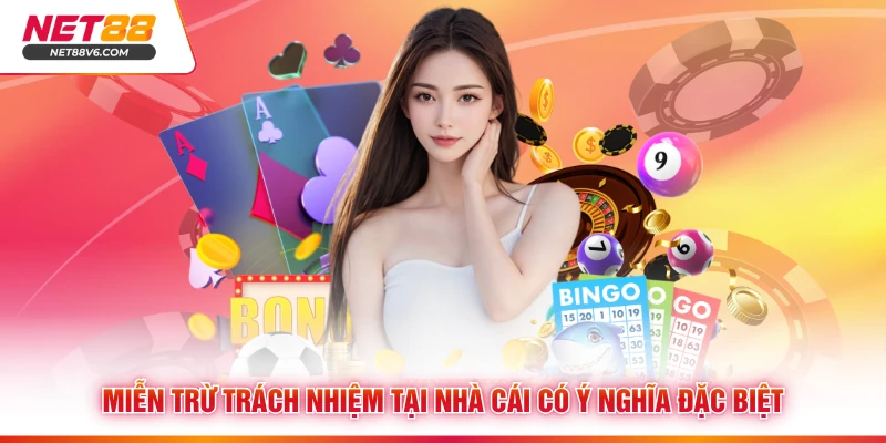 Miễn trừ trách nhiệm tại nhà cái có ý nghĩa đặc biệt