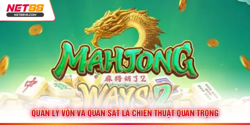 Quản lý vốn và quan sát là chiến thuật quan trọng