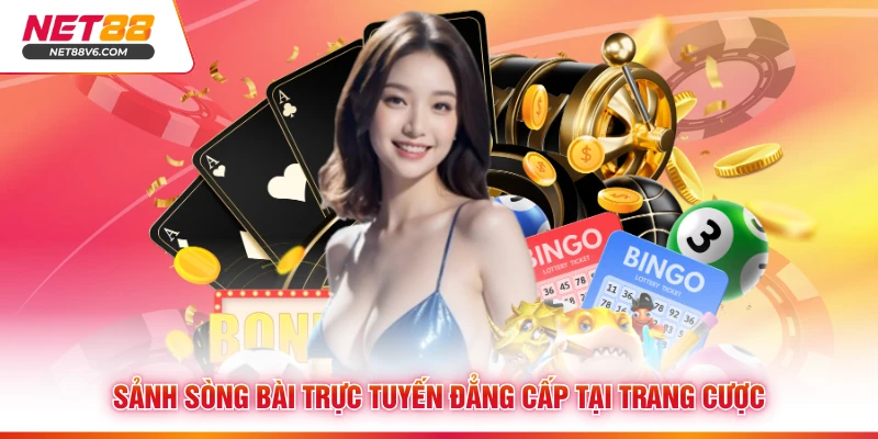 Sảnh sòng bài trực tuyến đẳng cấp tại trang cược