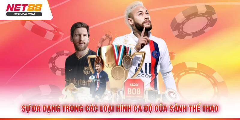 Sự đa dạng trong các loại hình cá độ của sảnh thể thao