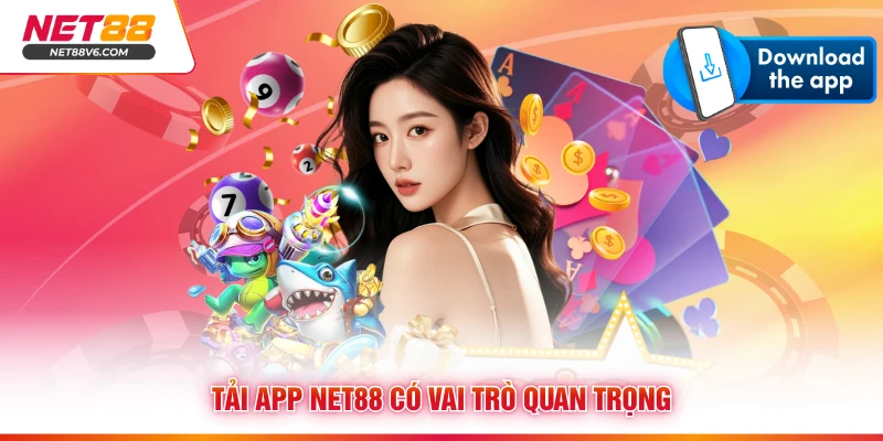 Tải app Net88 có vai trò quan trọng
