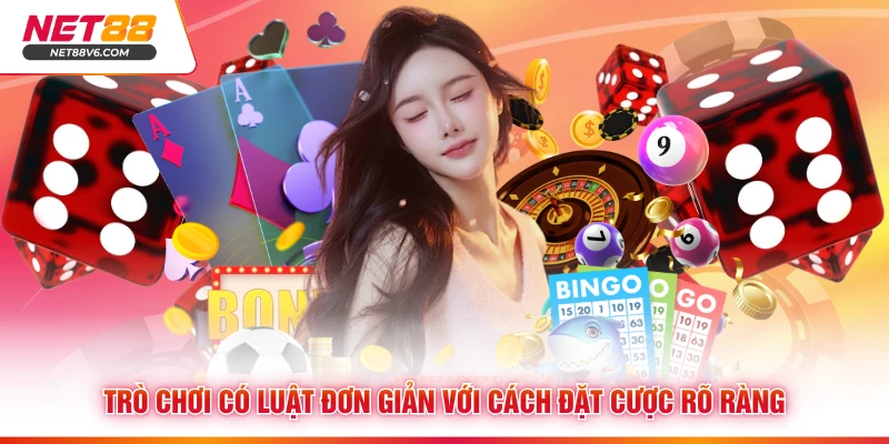 Trò chơi có luật đơn giản với cách đặt cược rõ ràng