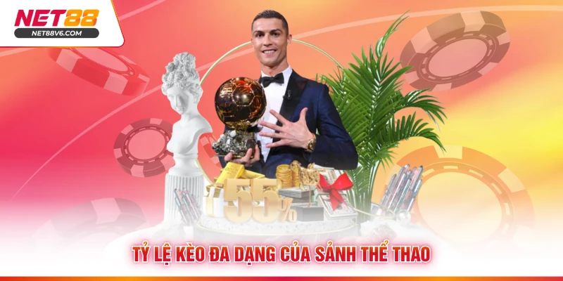 Tỷ lệ kèo đa dạng của sảnh thể thao