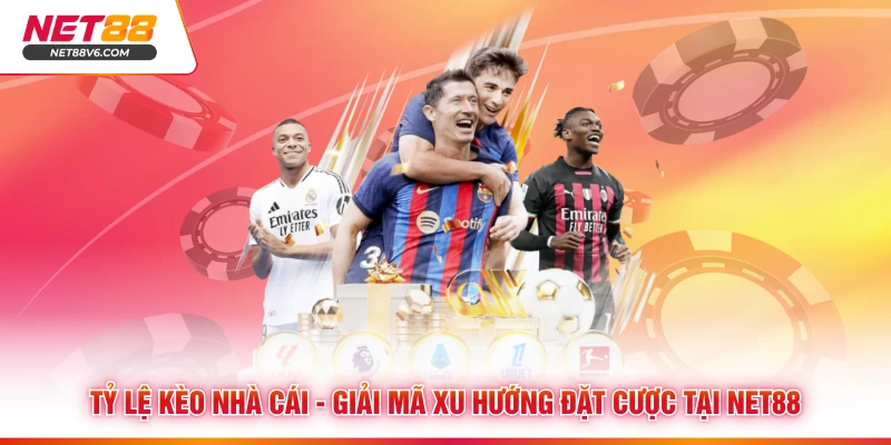 Tỷ Lệ Kèo Nhà Cái