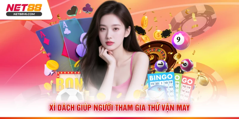 Xì dách giúp người tham gia thử vận may