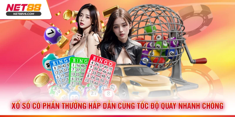 Xổ số có phần thưởng hấp dẫn cùng tốc độ quay nhanh chóng