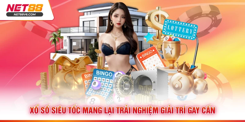 Xổ số siêu tốc mang lại trải nghiệm giải trí gay cấn